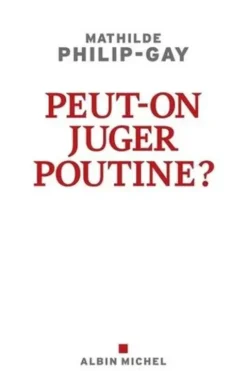 Peut-on juger Poutine ?, Mathilde Philip-Gay