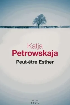 Peut-être Esther, Katja Petrowskaja
