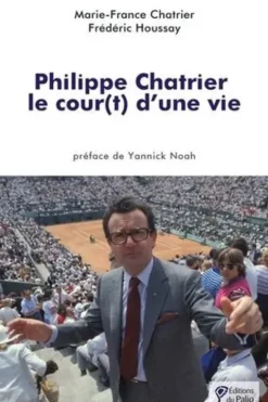 Philippe Chatrier. Le cour(t) d’une vie