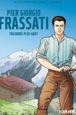 Pier Giorgio Frassati. Toujours plus haut, Olivier Malcurat
