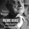 Pierre Bergé sous toutes ses coutures, Yann Kerlau