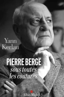 Pierre Bergé sous toutes ses coutures, Yann Kerlau
