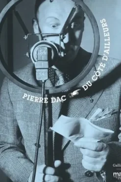 Pierre Dac. Du côté d'ailleurs, Anne-Hélène Hoog