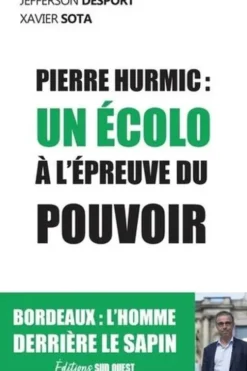 Pierre Hurmic : un écolo à l'épreuve du pouvoir, Jefferson Desport