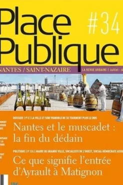 Place Publique Nantes/Saint-Nazaire N° 34, Juillet-août 2012 : Nantes et le muscadet : la fin du dédain, Thierry Guidet
