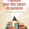 Plaidoyer pour des coeurs de paroisse. Une pastorale de l'Espérance, Damien de Villepoix