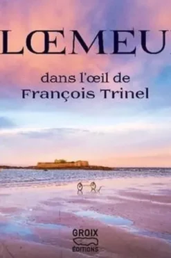 Ploemeur. Dans l'oeil de François Trinel
