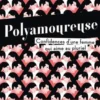 Polyamoureuse. Confidences d'une femme qui aime au pluriel, Lucile Bellan
