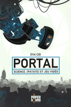 Portal. Science, [Patateet Jeu Vidéo, Eva Cid Martinez