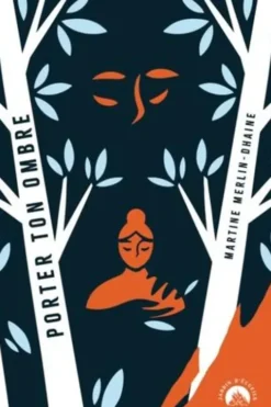 Porter ton ombre, Martine Merlin-Dhaine