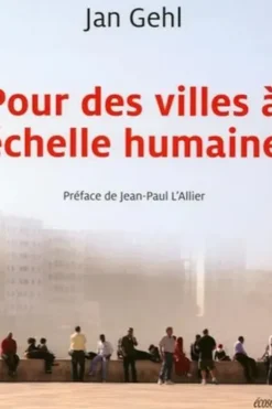 Pour des villes à échelle humaine, Jan Gehl