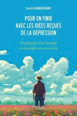 Pour en finir avec les idées reçues de la dépression. Témoignage d'un humain en décalage avec sa société, Suresh Kumaraswamy