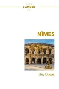 Pour l'amour de... Nîmes, Guy Dugas