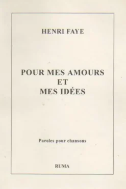 Pour mes amours et mes idées, Henri Faye