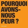 Pourquoi avons-nous peur ?, Jiddu Krishnamurti