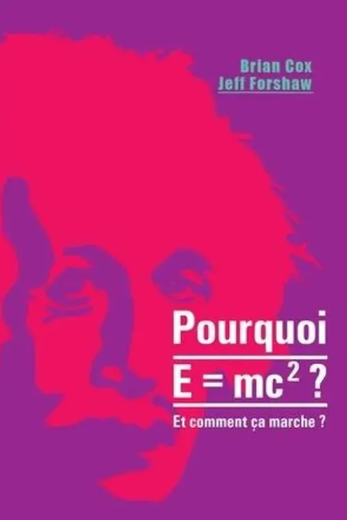 Pourquoi E = mc² ? Et comment ça marche, Brian Cox