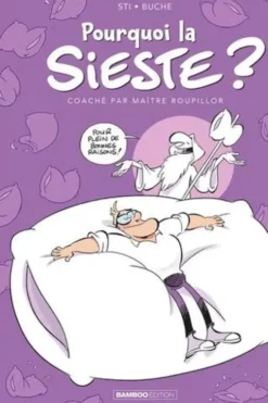 Pourquoi la sieste ? Coaché par Maître Roupillor, Sti