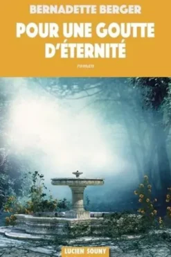 Pour une goutte d'éternité, Bernadette Berger