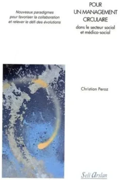Pour un management circulaire dans le secteur social et médico-social, Christian Peroz
