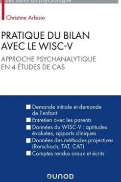 Pratique du bilan avec le Wisc-V. Approche psychanalytique en 4 études de cas, Christine Arbisio