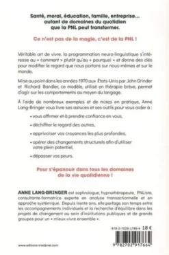 Pratiques et bienfaits de la PNL. Transformer sa vie quotidienne... pour transformer sa vie !, Anne Lang-Bringer