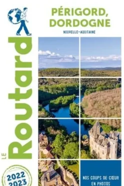 Périgord, Dordogne. Edition 2022-2023, Le Routard