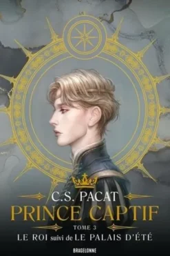 Prince captif Tome 3 : Le roi. Suivi de Le Palais dété, Edition collector, C-S Pacat