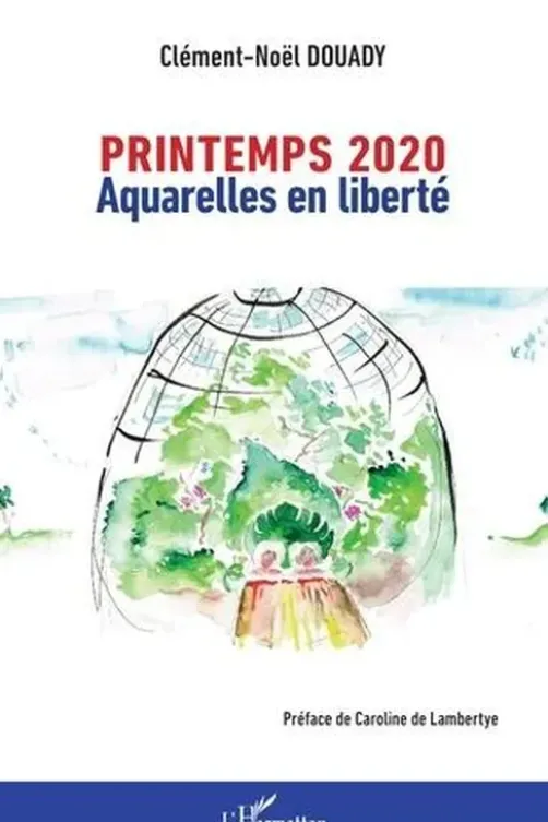 Printemps 2020. Aquarelles en liberté, Clément-Noël Douady