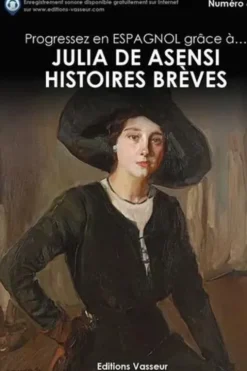 Progressez en espagnol grâce à... Histoires brèves. Edition bilingue français-espagnol, Julia de Asensi