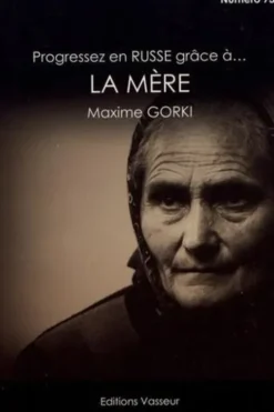 Progressez en russe grâce à La Mère de Maxime Gorki. Edition bilingue français-russe, Jean-Pierre Vasseur