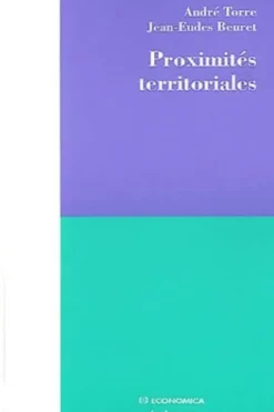 Proximités territoriales. Construire la gouvernance des territoires, entre conventions, conflits et concertations, André Torre