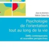 Psychologie de l'orientation tout au long de la vie. Défis contemporains et nouvelles perspectives, Valérie Cohen-Scali
