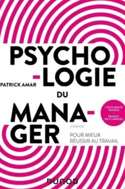 Psychologie du manager. Pour mieux réussir au travail, 2e édition, Patrick Amar