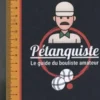 Pétanquiste - le guide du bouliste amateur, Collectif