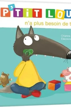 P'tit Loup : P'tit Loup n'a plus besoin de tétine, Orianne Lallemand