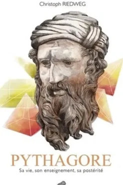 Pythagore. Sa vie, son enseignement, sa postérité, Christoph Riedweg