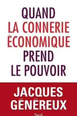 Quand la connerie économique prend le pouvoir, Jacques Généreux