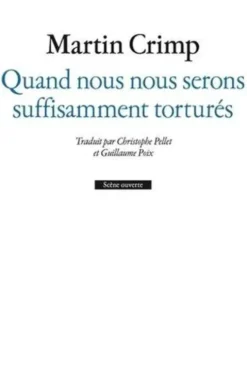 Quand nous nous serons suffisamment torturés ; Messager de l'amour, Martin Crimp
