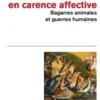 Quarante voleurs en carence affective. Bagarres animales et guerres humaines, Boris Cyrulnik
