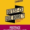 Qu'est-ce-que boire ? Critique de la dégustation des vins, Edition revue et augmentée, François Caribassa
