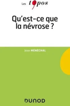Qu'est-ce que la névrose ?, Jean Ménéchal