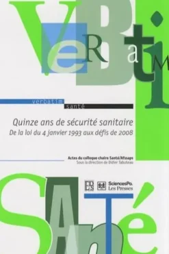 Quinze ans de sécurité sanitaire. De la loi du 4 janvier 1993 aux défis de 2008, Didier Tabuteau