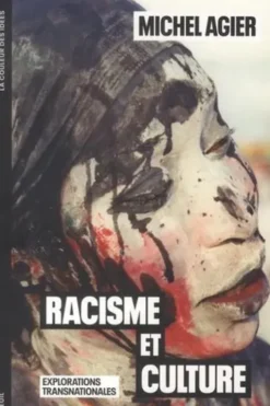Racisme et culture. Explorations transnationales, Michel Agier