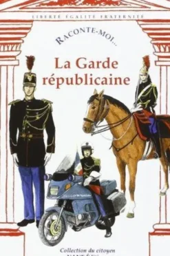 Raconte-moi... La Garde républicaine, Anonyme