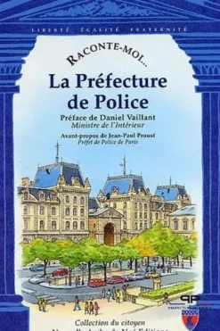 Raconte-moi... La Préfecture de Police, Collectif