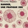 Ranger, une pratique zen, Shumnyo Masuno