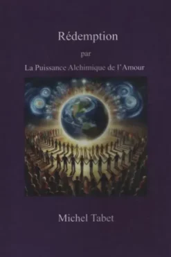 Rédemption : Par la puissance alchimique de l'amour, M. Michel G. Tabet