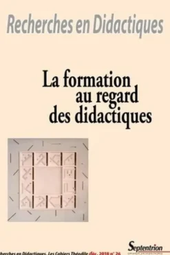 Recherches en Didactiques N° 26, décembre 2018 : La formation au regard des didactiques, Ana Dias-Chiaruttini