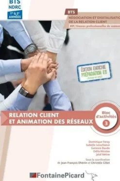 Relation client et animation des réseaux Bloc d'activités 3 BTS NDRC 1re & 2e années. Edition 2021-2022, Dominique Foray