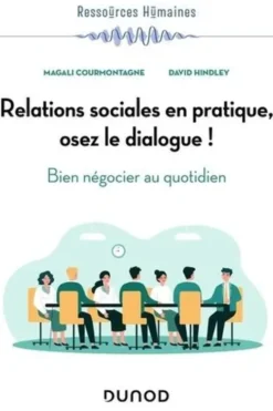 Relations sociales en pratique, osez le dialogue !. Bien négocier au quotidien, Magali Courmontagne